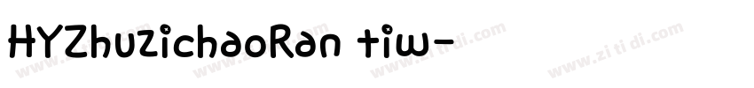 HYZhuzichaoRan tiw字体转换